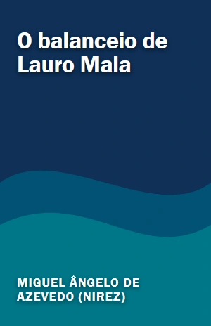 O balanceio de Lauro Maia – Miguel Ângelo de Azevedo (Nirez) – PDF Grátis