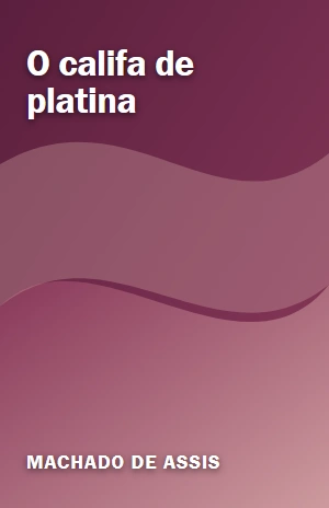 O califa de platina – Machado de Assis – PDF Grátis