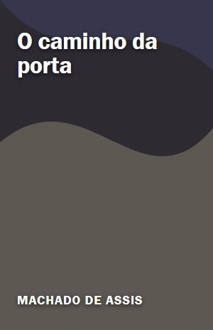 O caminho da porta – Machado de Assis – PDF Grátis
