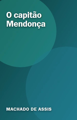 O capitão Mendonça – Machado de Assis – PDF Grátis
