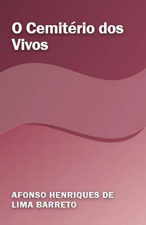 O Cemitério dos Vivos – Afonso Henriques de Lima Barreto – PDF Grátis