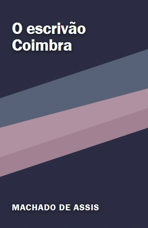 O escrivão Coimbra – Machado de Assis – PDF Grátis
