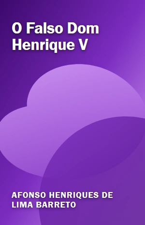O Falso Dom Henrique V – Afonso Henriques de Lima Barreto – PDF Grátis