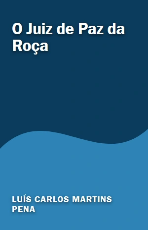 O Juiz de Paz da Roça – Luís Carlos Martins Pena – PDF Grátis