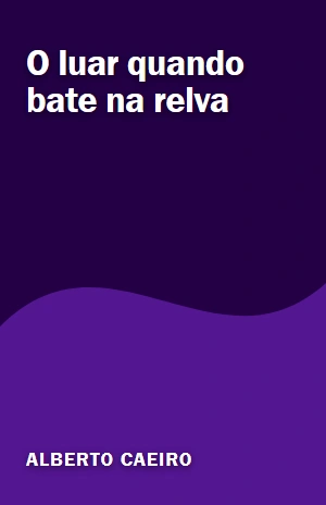 O luar quando bate na relva – Alberto Caeiro – PDF Grátis