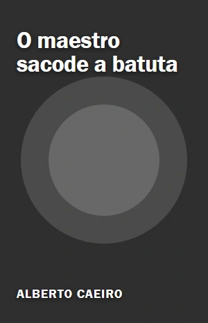 O maestro sacode a batuta – Alberto Caeiro – PDF Grátis