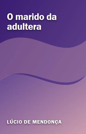 O marido da adultera – Lúcio de Mendonça – PDF Grátis
