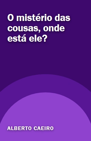O mistério das cousas, onde está ele? – Alberto Caeiro – PDF Grátis