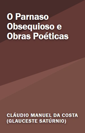 O Parnaso Obsequioso e Obras Poéticas – Cláudio Manuel da Costa (Glauceste Satúrnio) – PDF Grátis