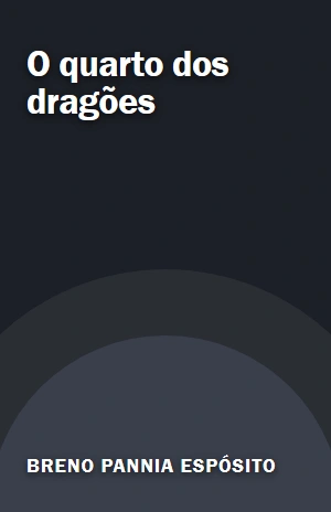 O quarto dos dragões – Breno Pannia Espósito – PDF Grátis