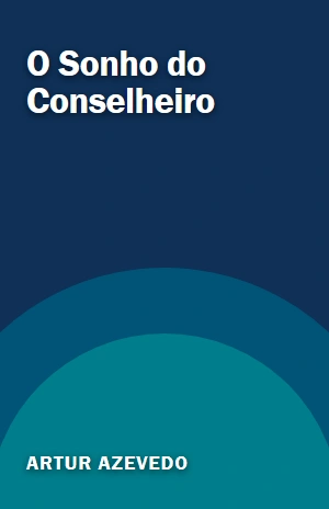O Sonho do Conselheiro – Artur Azevedo – PDF Grátis