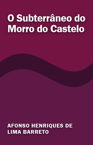 O Subterrâneo do Morro do Castelo – Afonso Henriques de Lima Barreto – PDF Grátis