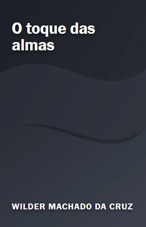 O toque das almas – Wilder Machado da Cruz – PDF Grátis