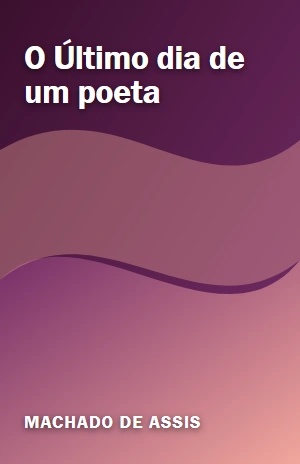 O Último dia de um poeta – Machado de Assis – PDF Grátis