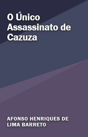O Único Assassinato de Cazuza – Afonso Henriques de Lima Barreto – PDF Grátis