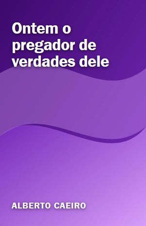 Ontem o pregador de verdades dele – Alberto Caeiro – PDF Grátis