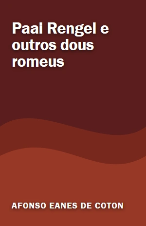 Paai Rengel e outros dous romeus – Afonso Eanes de Coton – PDF Grátis