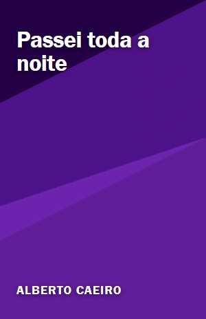 Passei toda a noite – Alberto Caeiro – PDF Grátis