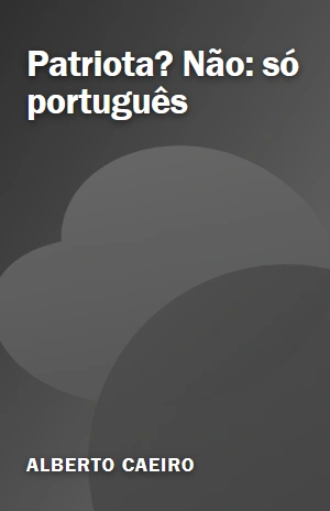Patriota? Não: só português – Alberto Caeiro – PDF Grátis