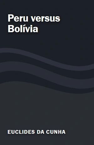 Peru versus Bolívia – Euclides da Cunha – PDF Grátis