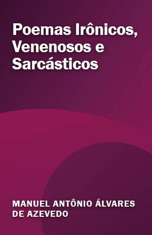 Poemas Irônicos, Venenosos e Sarcásticos – Manuel Antônio Álvares de Azevedo – PDF Grátis