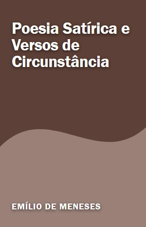 Poesia Satírica e Versos de Circunstância – Emílio de Meneses – PDF Grátis
