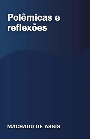 Polêmicas e reflexões – Machado de Assis – PDF Grátis