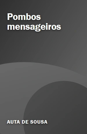 Pombos mensageiros – Auta de Sousa – PDF Grátis