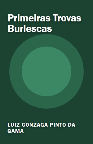 Primeiras Trovas Burlescas – Luiz Gonzaga Pinto da Gama – PDF Grátis