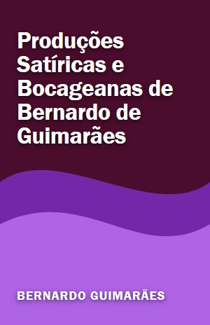 Livro Produções Satíricas e Bocageanas de Bernardo de Guimarães Produções Satíricas e Bocageanas de Bernardo de Guimarães – Bernardo Guimarães – PDF Grátis