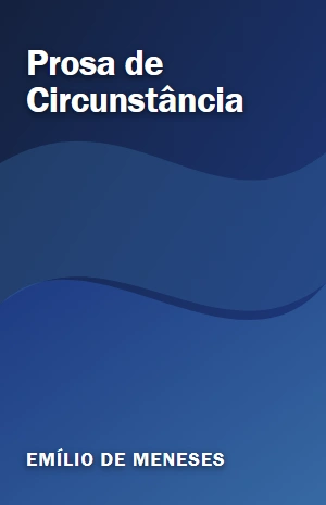 Prosa de Circunstância – Emílio de Meneses – PDF Grátis