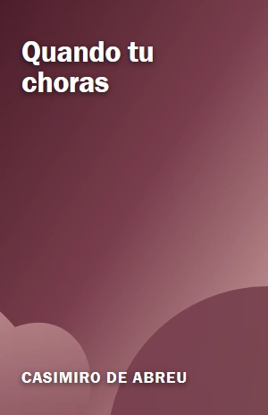 Quando tu choras – Casimiro de Abreu – PDF Grátis