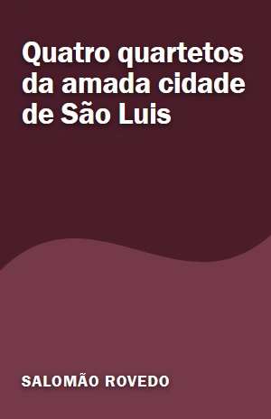 Quatro quartetos da amada cidade de São Luis – Salomão Rovedo – PDF Grátis