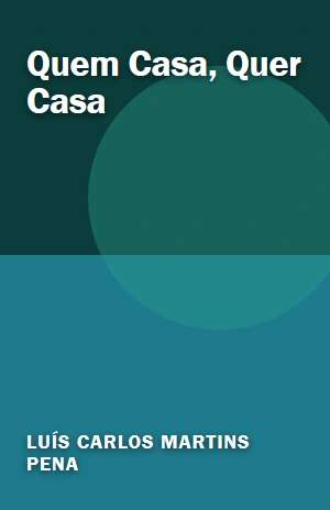 Quem Casa, Quer Casa – Luís Carlos Martins Pena – PDF Grátis