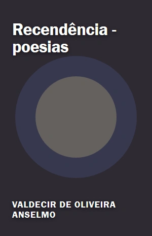 Recendência – poesias – Valdecir de Oliveira Anselmo – PDF Grátis