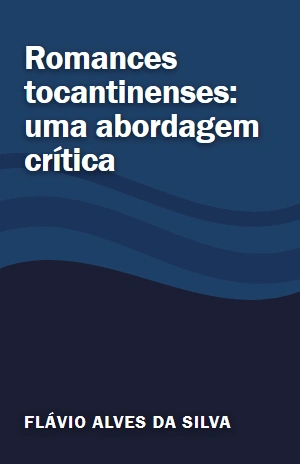 Romances tocantinenses: uma abordagem crítica – Flávio Alves da Silva – PDF Grátis