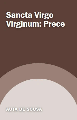 Sancta Virgo Virginum: Prece – Auta de Sousa – PDF Grátis