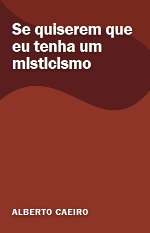 Se quiserem que eu tenha um misticismo – Alberto Caeiro – PDF Grátis