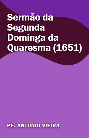 Sermão da Segunda Dominga da Quaresma (1651) – Pe. Antônio Vieira – PDF Grátis