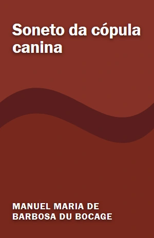 Soneto da cópula canina – Manuel Maria de Barbosa du Bocage – PDF Grátis