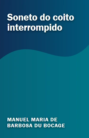 Soneto do coito interrompido – Manuel Maria de Barbosa du Bocage – PDF Grátis