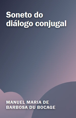 Soneto do diálogo conjugal – Manuel Maria de Barbosa du Bocage – PDF Grátis