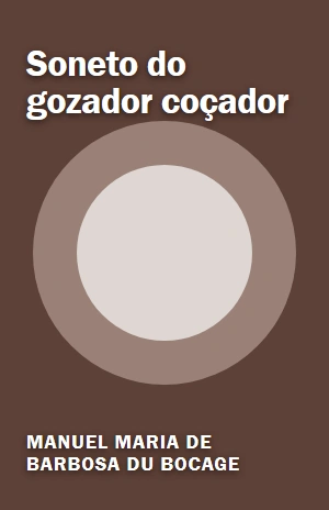 Soneto do gozador coçador – Manuel Maria de Barbosa du Bocage – PDF Grátis