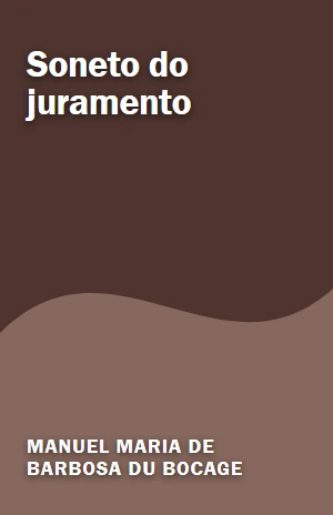 Soneto do juramento – Manuel Maria de Barbosa du Bocage – PDF Grátis