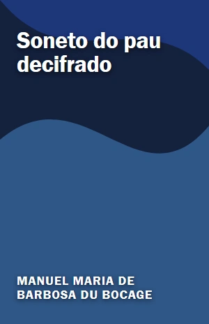 Soneto do pau decifrado – Manuel Maria de Barbosa du Bocage – PDF Grátis