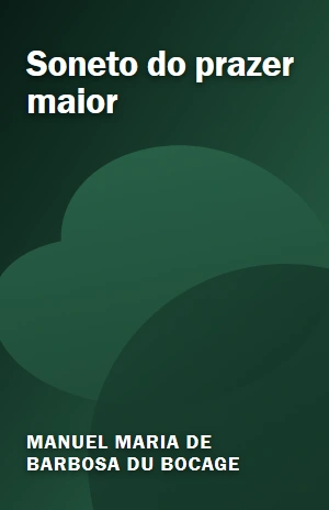 Soneto do prazer maior – Manuel Maria de Barbosa du Bocage – PDF Grátis