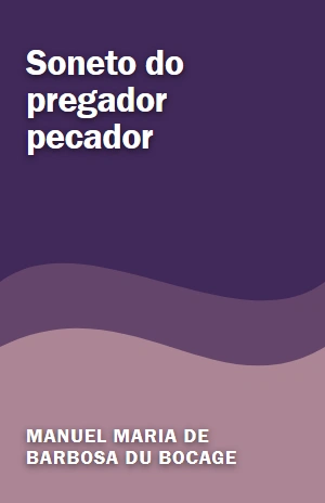 Soneto do pregador pecador – Manuel Maria de Barbosa du Bocage – PDF Grátis