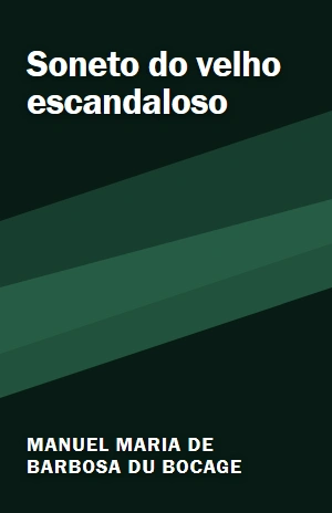 Soneto do velho escandaloso – Manuel Maria de Barbosa du Bocage – PDF Grátis