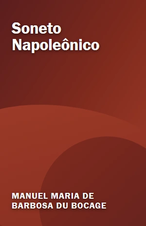 Soneto Napoleônico – Manuel Maria de Barbosa du Bocage – PDF Grátis