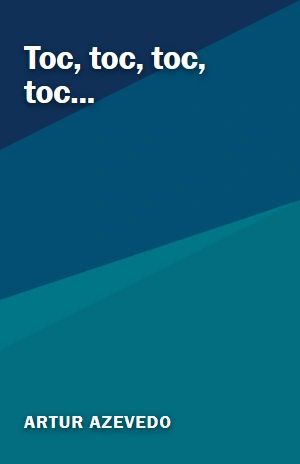 Toc, toc, toc, toc… – Artur Azevedo – PDF Grátis